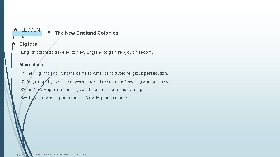 2 LESSON 2 The New England Colonies Big Idea English colonists traveled to New