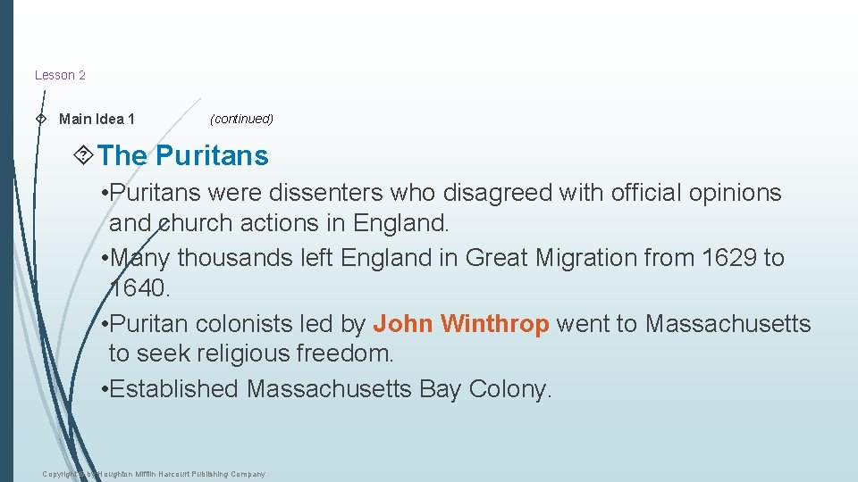 Lesson 5 2 Main Idea 1 (continued) The Puritans • Puritans were dissenters who
