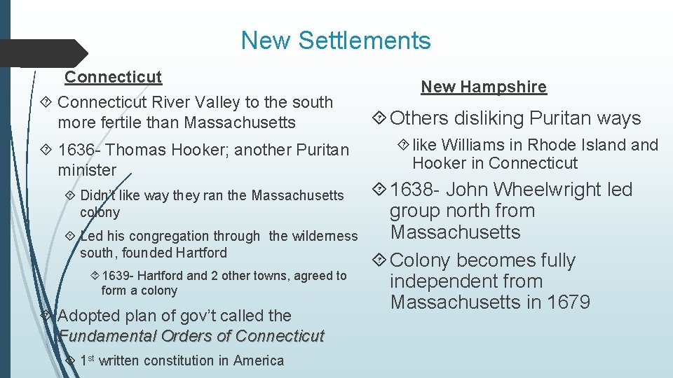 New Settlements Connecticut River Valley to the south more fertile than Massachusetts 1636 -