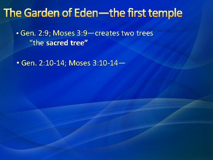 The Garden of Eden—the first temple • Gen. 2: 9; Moses 3: 9—creates two