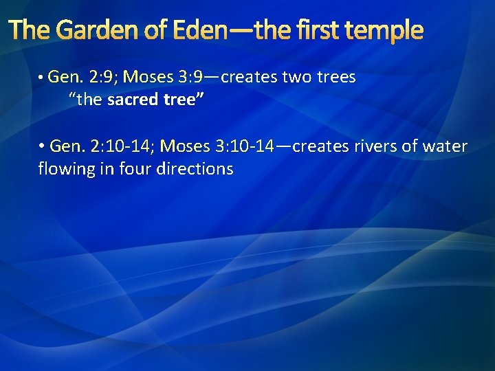 The Garden of Eden—the first temple • Gen. 2: 9; Moses 3: 9—creates two