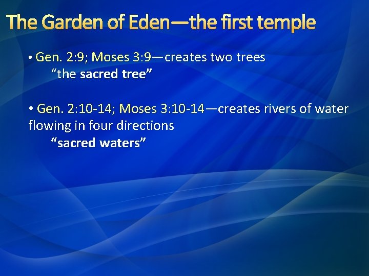 The Garden of Eden—the first temple • Gen. 2: 9; Moses 3: 9—creates two