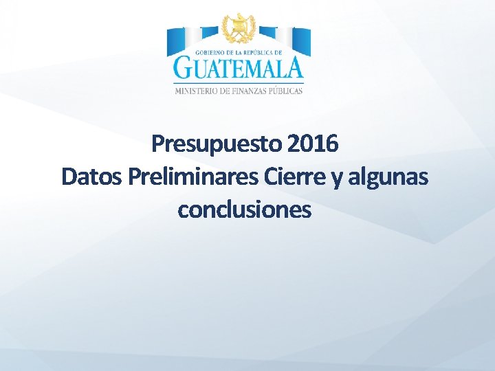 Presupuesto 2016 Datos Preliminares Cierre y algunas conclusiones 