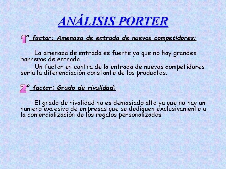 ANÁLISIS PORTER º factor: Amenaza de entrada de nuevos competidores: La amenaza de entrada