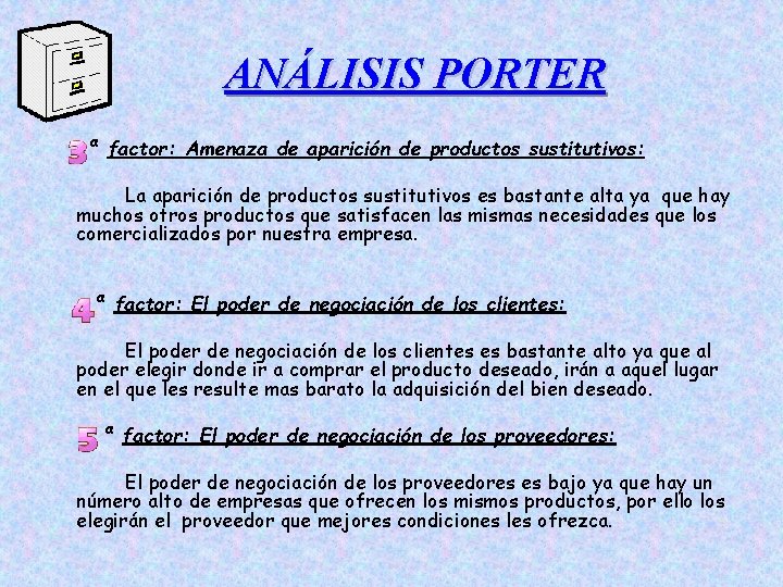 ANÁLISIS PORTER ª factor: Amenaza de aparición de productos sustitutivos: La aparición de productos