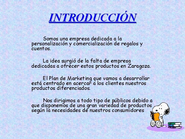 INTRODUCCIÓN Somos una empresa dedicada a la personalización y comercialización de regalos y cuentos.