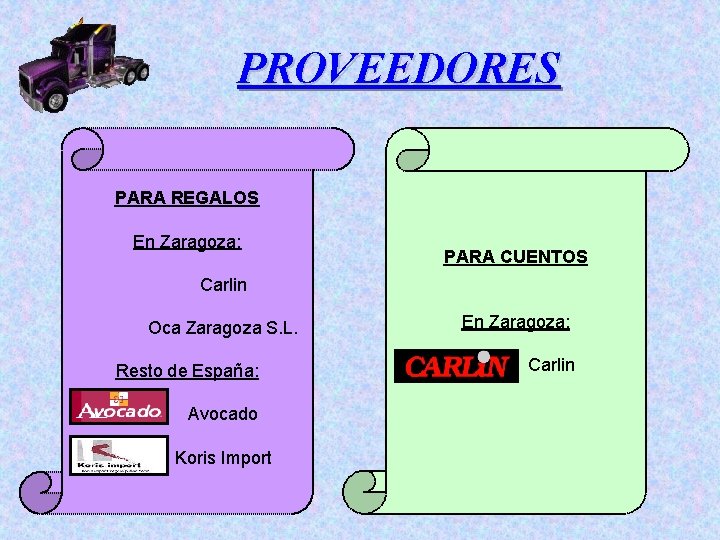 PROVEEDORES PARA REGALOS En Zaragoza: PARA CUENTOS Carlin Oca Zaragoza S. L. Resto de