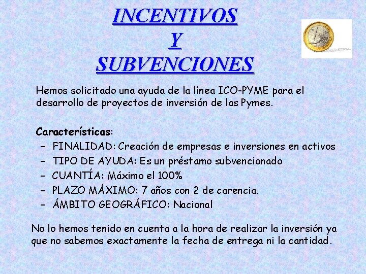 INCENTIVOS Y SUBVENCIONES Hemos solicitado una ayuda de la línea ICO-PYME para el desarrollo