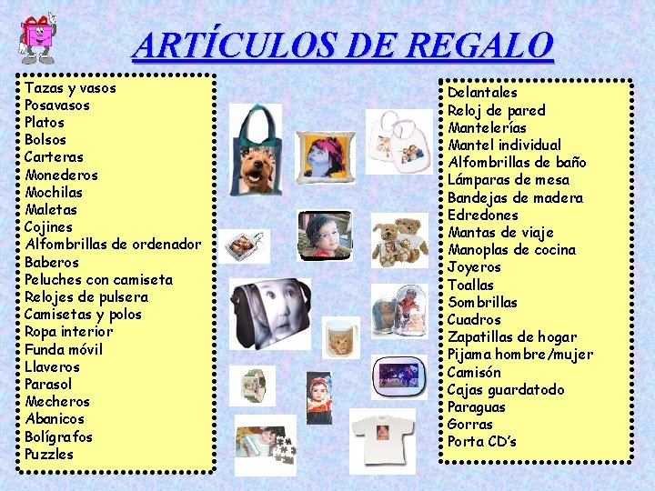 ARTÍCULOS DE REGALO Tazas y vasos Posavasos Platos Bolsos Carteras Monederos Mochilas Maletas Cojines