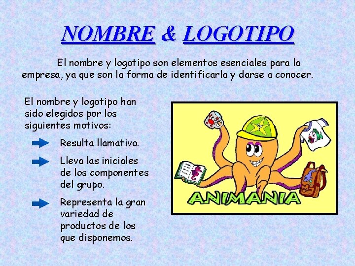 NOMBRE & LOGOTIPO El nombre y logotipo son elementos esenciales para la empresa, ya