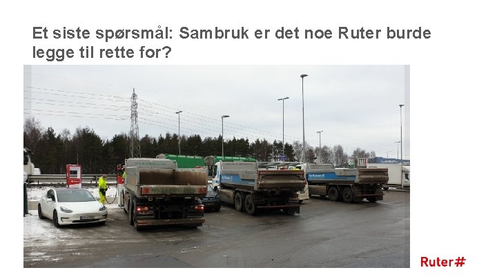 Et siste spørsmål: Sambruk er det noe Ruter burde legge til rette for? 