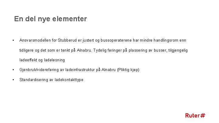 En del nye elementer • Ansvarsmodellen for Stubberud er justert og bussoperatørene har mindre