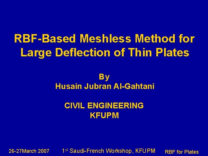 RBF-Based Meshless Method for Large Deflection of Thin Plates By Husain Jubran Al-Gahtani CIVIL