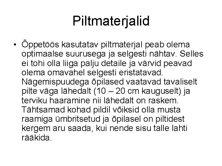 Piltmaterjalid • Õppetöös kasutatav piltmaterjal peab olema optimaalse suurusega ja selgesti nähtav. Selles ei Piltmaterjalid • Õppetöös kasutatav piltmaterjal peab olema optimaalse suurusega ja selgesti nähtav. Selles ei
