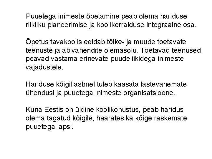Puuetega inimeste õpetamine peab olema hariduse riikliku planeerimise ja koolikorralduse integraalne osa. Õpetus tavakoolis Puuetega inimeste õpetamine peab olema hariduse riikliku planeerimise ja koolikorralduse integraalne osa. Õpetus tavakoolis