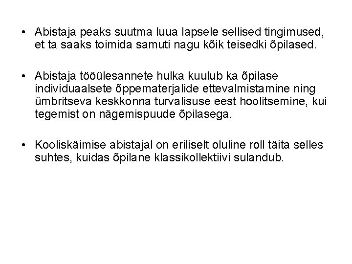 • Abistaja peaks suutma luua lapsele sellised tingimused, et ta saaks toimida samuti • Abistaja peaks suutma luua lapsele sellised tingimused, et ta saaks toimida samuti