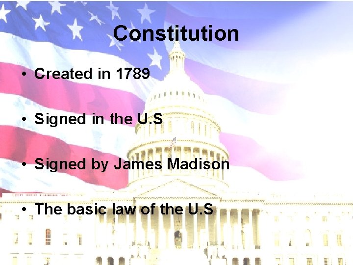 Constitution • Created in 1789 • Signed in the U. S • Signed by