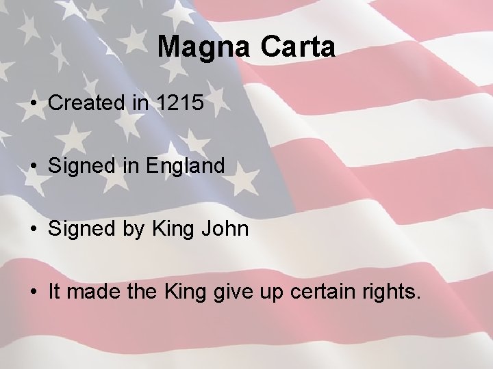 Magna Carta • Created in 1215 • Signed in England • Signed by King