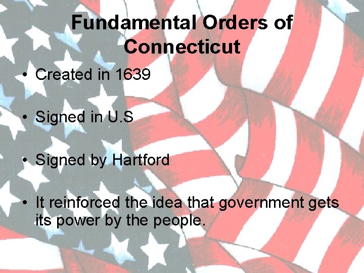 Fundamental Orders of Connecticut • Created in 1639 • Signed in U. S •