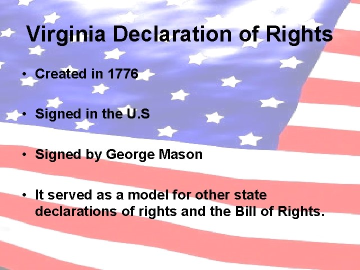 Virginia Declaration of Rights • Created in 1776 • Signed in the U. S