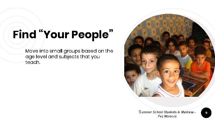 Find “Your People” Move into small groups based on the age level and subjects