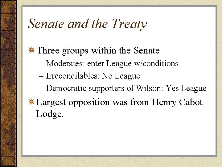 Senate and the Treaty Three groups within the Senate – Moderates: enter League w/conditions