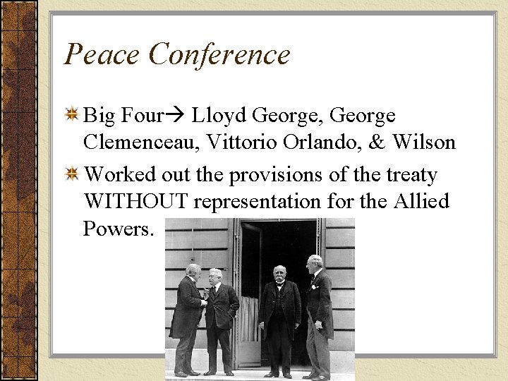 Peace Conference Big Four Lloyd George, George Clemenceau, Vittorio Orlando, & Wilson Worked out