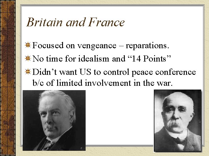 Britain and France Focused on vengeance – reparations. No time for idealism and “