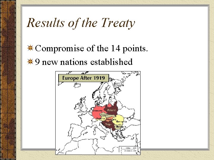 Results of the Treaty Compromise of the 14 points. 9 new nations established 
