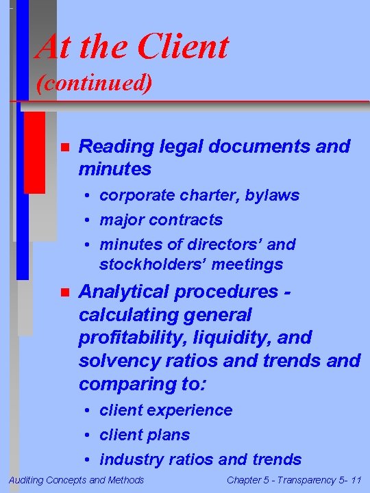 At the Client (continued) n Reading legal documents and minutes • corporate charter, bylaws At the Client (continued) n Reading legal documents and minutes • corporate charter, bylaws