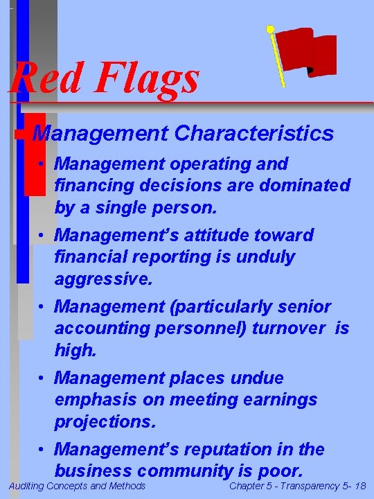 Red Flags n Management Characteristics • Management operating and financing decisions are dominated by Red Flags n Management Characteristics • Management operating and financing decisions are dominated by