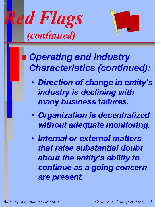 Red Flags (continued) n Operating and Industry Characteristics (continued): • Direction of change in Red Flags (continued) n Operating and Industry Characteristics (continued): • Direction of change in