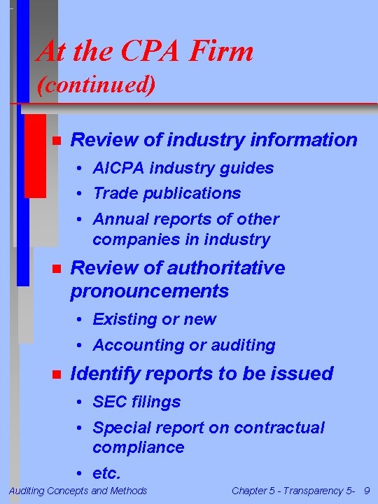 At the CPA Firm (continued) n Review of industry information • AICPA industry guides At the CPA Firm (continued) n Review of industry information • AICPA industry guides