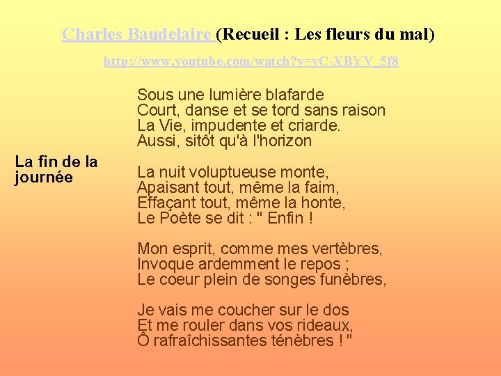 Charles Baudelaire (Recueil : Les fleurs du mal) http: //www. youtube. com/watch? v=y. C-XBYV_5