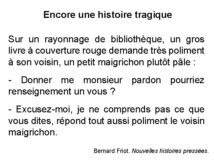 Encore une histoire tragique Sur un rayonnage de bibliothèque, un gros livre à couverture