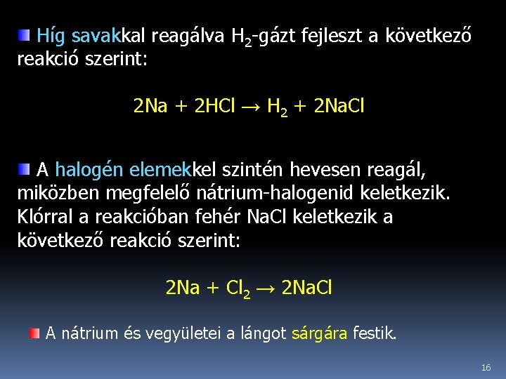 Híg savakkal reagálva H 2 -gázt fejleszt a következő reakció szerint: 2 Na +