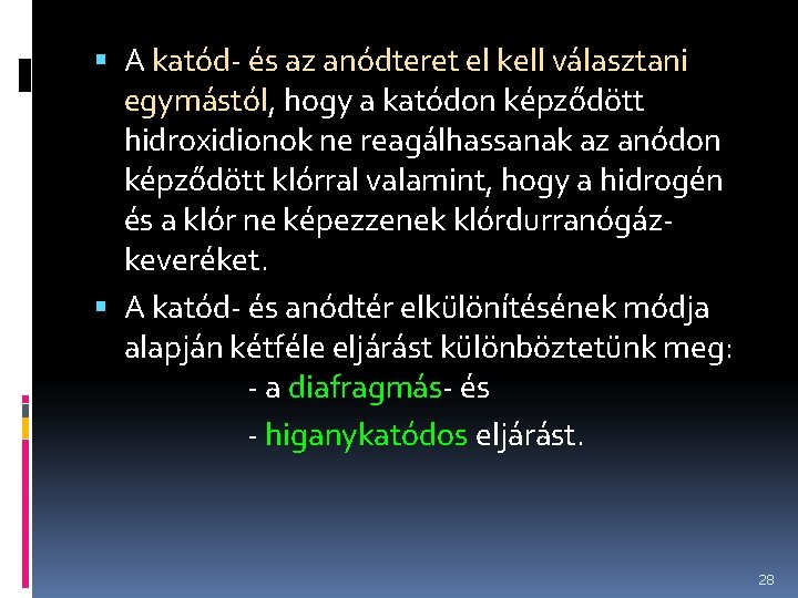  A katód- és az anódteret el kell választani egymástól, hogy a katódon képződött