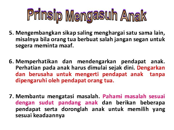 5. Mengembangkan sikap saling menghargai satu sama lain, misalnya bila orang tua berbuat salah