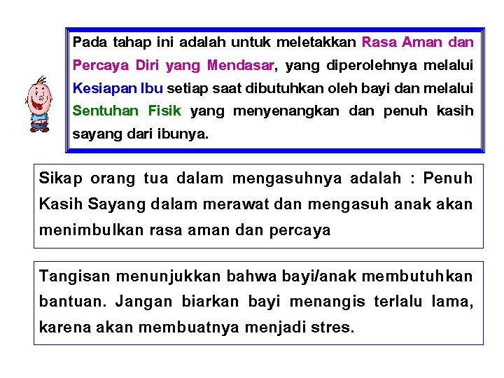 Pada tahap ini adalah untuk meletakkan Rasa Aman dan Percaya Diri yang Mendasar, yang