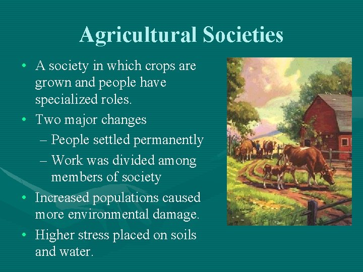 Agricultural Societies • A society in which crops are grown and people have specialized