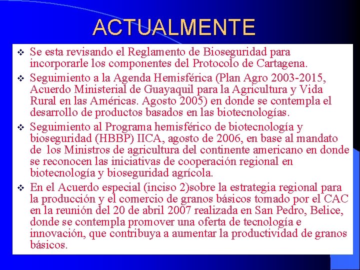 ACTUALMENTE v v Se esta revisando el Reglamento de Bioseguridad para incorporarle los componentes