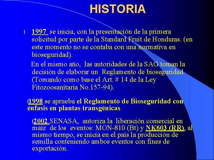 HISTORIA l 1997 se inicia, con la presentación de la primera solicitud por parte