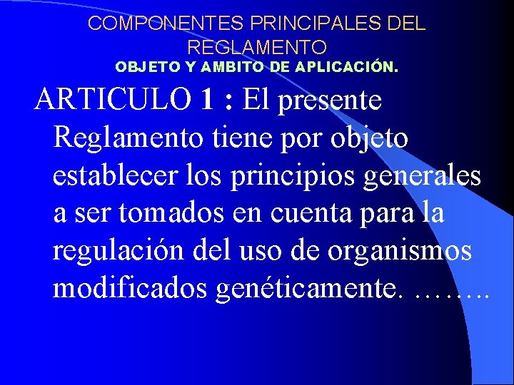 COMPONENTES PRINCIPALES DEL REGLAMENTO OBJETO Y AMBITO DE APLICACIÓN. ARTICULO 1 : El presente