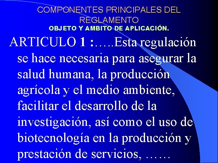 COMPONENTES PRINCIPALES DEL REGLAMENTO OBJETO Y AMBITO DE APLICACIÓN. ARTICULO 1 : …. .