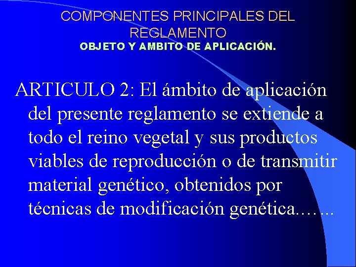 COMPONENTES PRINCIPALES DEL REGLAMENTO OBJETO Y AMBITO DE APLICACIÓN. ARTICULO 2: El ámbito de