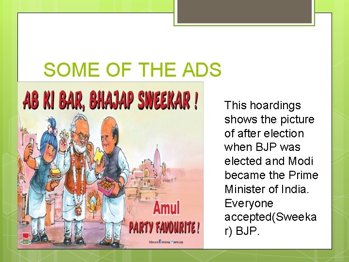 SOME OF THE ADS This hoardings shows the picture of after election when BJP