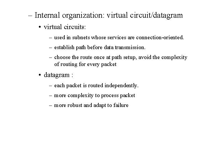 – Internal organization: virtual circuit/datagram • virtual circuits: – used in subnets whose services