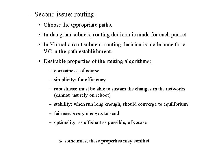 – Second issue: routing. • Choose the appropriate paths. • In datagram subnets, routing