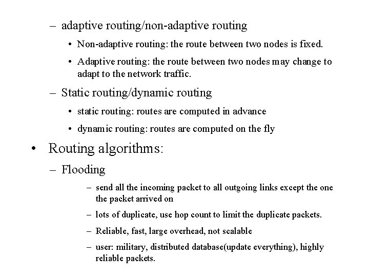 – adaptive routing/non-adaptive routing • Non-adaptive routing: the route between two nodes is fixed.