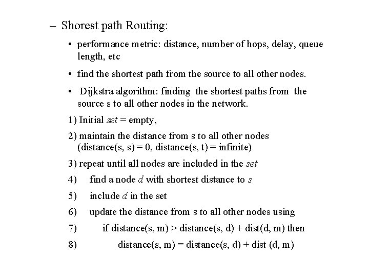 – Shorest path Routing: • performance metric: distance, number of hops, delay, queue length,